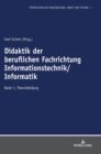 Didaktik Der Beruflichen Fachrichtung Informationstechnik/Informatik : Band 1: Theoriebildung - Book