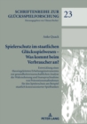 Spielerschutz im staatlichen Gluecksspielwesen - Was kommt beim Verbraucher an? : Entwicklung eines theoriegeleiteten Erhebungsinstrumentes zur gesundheitswissenschaftlichen Analyse der Wahrnehmung un - eBook