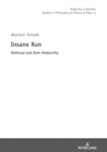 Insane Run : Railroad and Dark Modernity - Book