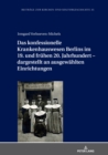 Das konfessionelle Krankenhauswesen Berlins im 19. und fruehen 20. Jahrhundert - dargestellt an ausgewaehlten Einrichtungen - eBook