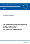 Das sparkassenrechtliche Regionalprinzip im Spannungsverhaeltnis zwischen Unionsrecht und hessischem Sparkassenrecht - Book