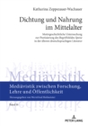 Dichtung und Nahrung im Mittelalter : Motivgeschichtliche Untersuchung zur Poetisierung des Begriffsfeldes «Speise» in der aelteren deutschsprachigen Literatur - eBook