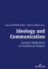 Ideology and Communication: : Symbolic Reflections of Intellectual Designs - eBook