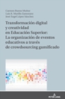 Transformaci?n Digital Y Creatividad En Educaci?n Superior: La Organizaci?n de Eventos Educativos a Trav?s de Crowdsourcing Gamificado - Book