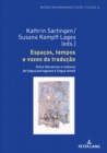 Espacos, Tempos E Vozes Da Traducao : Entre Literaturas E Culturas de Lingua Portuguesa E Lingua Alema - Book