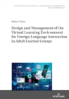 Design and Management of the Virtual Learning Environment for Foreign Language Instruction in Adult Learner Groups - eBook