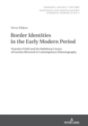 Border Identities in the Early Modern Period : Venetian Friuli and the Habsburg County of Gorizia Mirrored in Contemporary Historiography - Book