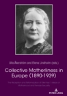 Collective Motherliness in Europe (1890 - 1939) : The Reception and Reformulation of Ellen Key's Ideas on Motherhood and Female Sexuality - eBook