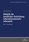 Didaktik der beruflichen Fachrichtung Informationstechnik/Informatik : Band 1: Theoriebildung - eBook