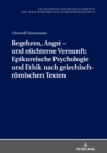 Begehren, Angst - und nuechterne Vernunft : Epikureische Psychologie und Ethik nach griechisch-roemischen Texten - Book