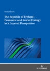 The Republic of Ireland - Economic and Social Ecology in a Layered Perspective - Book