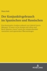 Der Konjunktivgebrauch im Spanischen und Russischen : Eine kontrastive Analyse anhand von Gabriel Garc?a M?rquez? "El amor en los tiempos del c?lera" und Boris Akunins "Azazel?" sowie der entsprechend - Book