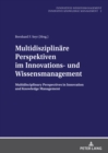Multidisziplinaere Perspektiven im Innovations- und Wissensmanagement : Multidisciplinary Perspectives in Innovation and Knowledge Management - Book