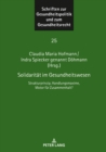 Solidaritaet im Gesundheitswesen : Strukturprinzip, Handlungsmaxime, Motor fuer Zusammenhalt? - Book