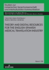 Theory and Digital Resources for the English-Spanish Medical Translation Industry - Book