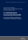 La Globalisation communicationnelle : Les nouveaux d?fis pour la litt?rature, la traduction et la didactique de langues - Book