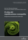 El ethos" del republicanismo cosmopolita : Perspectivas euroamericanas sobre Kant - Book