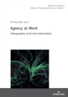 Agency at Work : Ethnographies in/of Late Industrialism - Book