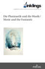 Inklings-Jahrbuch fuer Literatur und Aesthetik : Die Phantastik und die Musik / Music and the Fantastic - Book