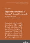 Migratory Movements of Georgia's Greek Community : The Impact of Current Socio-economic Transformations - Book