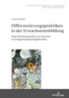 Differenzierungspraktiken in der Erwachsenenbildung : Eine Situationsanalyse zu Diversity im Programmplanungshandeln - Book