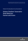 Science Teachers’ Innovative Work Behavior : Factors and Actors - Book