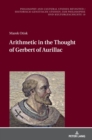 Arithmetic in the Thought of Gerbert of Aurillac - Book