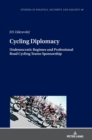 Cycling Diplomacy : Undemocratic Regimes and Professional Road Cycling Teams Sponsorship - Book