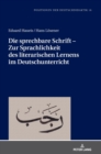 Die sprechbare Schrift - Zur Sprachlichkeit des literarischen Lernens im Deutschunterricht - Book