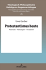 Protestantismus heute : Potentiale - Pathologien - Paradoxien - Book