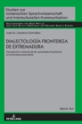 Dialectolog?a fronteriza de Extremadura : Descripci?n e historia de las variedades lingue?sticas en la frontera extreme?a - Book