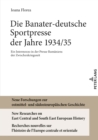 Die Banater-deutsche Sportpresse der Jahre 1934/35 : Ein Intermezzo in der Presse Rumaeniens der Zwischenkriegszeit - eBook
