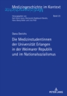 Die Medizinstudentinnen der Universitaet Erlangen in der Weimarer Republik und im Nationalsozialismus - eBook
