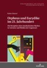 Orpheus und Eurydike im 21. Jahrhundert : Die Rezeption eines musikalischen Mythos in Literatur und Medien der Gegenwart - eBook