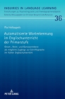 Automatisierte Worterkennung im Englischunterricht der Primarstufe : Onset-, Reim- und Ganzwortebene als moegliche Zugaenge zur Schriftsprache im fru&#776;hen Englischunterricht - Book