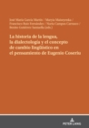 La historia de la lengua, la dialectologia y el concepto de cambio lingueistico en el pensamiento de Eugenio Coseriu - eBook