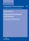Fachwahl Franzoesisch und Gender : Eine rekonstruktive Interviewstudie zum Uebergang in die Sekundarstufe II - eBook