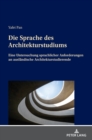 Die Sprache des Architekturstudiums : Eine Untersuchung sprachlicher Anforderungen an auslaendische Architekturstudierende - Book