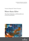 More than Alive : The Dead, Orthodoxy and Remembrance in Post-Soviet Russia - Book