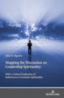 Mapping the Discussion on Leadership Spirituality: With a Critical Evaluation of References to Christian Spirituality - Book