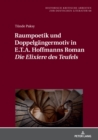 Raumpoetik und Doppelgaengermotiv in E.T.A. Hoffmanns Roman Die Elixiere des Teufels - Book