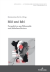 Bild und Idol : Perspektiven aus Philosophie und juedischem Denken - eBook