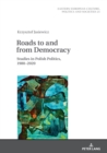 Roads to and from Democracy : Studies in Polish Politics, 1980- 2020 - Book