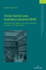 Tom?s Garc?a Luna : Gram?tica General (1845): Kommentierte Edition mit einer Einleitung versehen von Isabel Zollna - Book