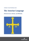 The Asturian Language : Distinctiveness, Identity, and Officiality - Book