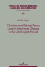 Christian and Related Terms Used in Interlinear Glosses in the Old English Period - eBook