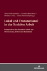 Lokal und Transnational in der Sozialen Arbeit : Perspektiven der Sozialen Arbeit aus Deutschland, Polen und Rumaenien - Book