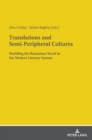 Translations and Semi-Peripheral Cultures : Worlding the Romanian Novel in the Modern Literary System - Book