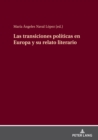 Las Transiciones Pol?ticas En Europa Y Su Relato Literario : (Espa?a, Grecia, Polonia, Portugal, Rep?blica Checa) - Book