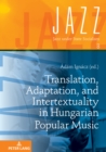 Translation, Adaptation, and Intertextuality in Hungarian Popular Music - Book